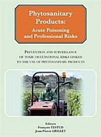 Phytosanitary Products: Acute Poisoning and Professional Risks (Hardcover)
