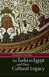 The Turks in Egypt and Their Cultural Legacy [With CDROM] (Hardcover)