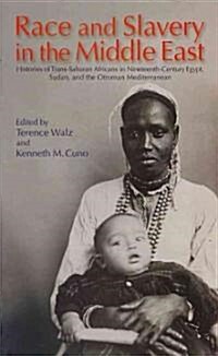 Race and Slavery in the Middle East: Histories of Trans-Saharan Africans in 19th-Century Egypt, Sudan, and the Ottoman Mediterranean (Hardcover)