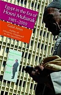 Egypt in the Era of Hosni Mubarak, 1981-2011 (Hardcover)