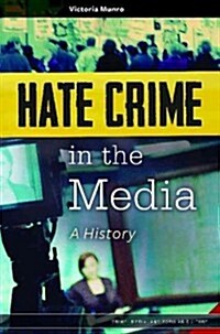Hate Crime in the Media: A History (Hardcover)