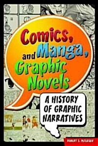 Comics, Manga, and Graphic Novels: A History of Graphic Narratives (Hardcover)