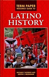 Term Paper Resource Guide to Latino History (Hardcover)