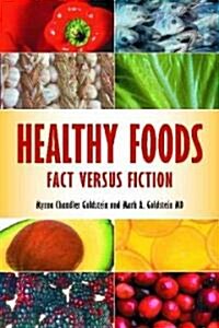 Healthy Foods: Fact Versus Fiction (Hardcover)