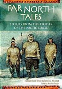 Far North Tales: Stories from the Peoples of the Arctic Circle (Hardcover)