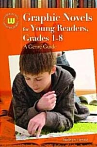 Graphic Novels for Young Readers: A Genre Guide for Ages 4-14 (Hardcover)