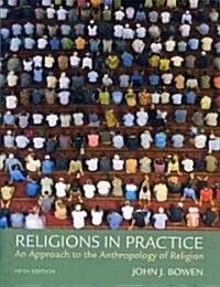 Religions in Practice: An Approach to the Anthropology of Religion (Paperback, 5th)
