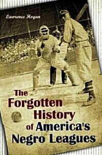 The Forgotten History of African American Baseball (Hardcover)