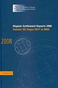 Dispute Settlement Reports 2008: Volume 20, Pages 8221-8666 (Hardcover)