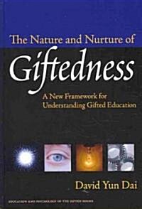 The Nature and Nurture of Giftedness: A New Framework for Understanding Gifted Education (Hardcover)