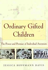 Ordinary Gifted Children: The Power and Promise of Individual Attention (Paperback)