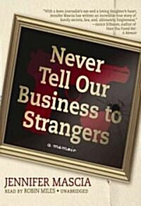 Never Tell Our Business to Strangers: A Memoir (Audio CD)