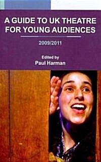 A Guide to UK Theatre for Young Audiences : 2009/2011 (Paperback)