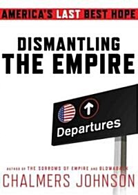 Dismantling the Empire: Americas Last Best Hope (MP3 CD)