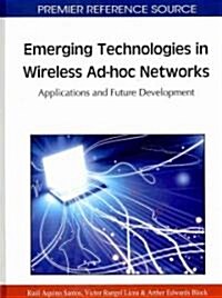 Emerging Technologies in Wireless Ad-Hoc Networks: Applications and Future Development (Hardcover)