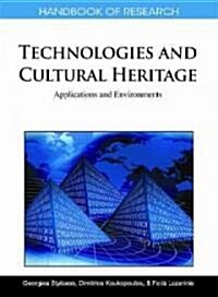 Handbook of Research on Technologies and Cultural Heritage: Applications and Environments (Hardcover)