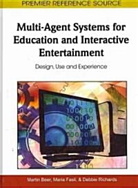 Multi-Agent Systems for Education and Interactive Entertainment: Design, Use and Experience (Hardcover)