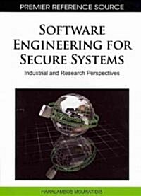 Software Engineering for Secure Systems: Industrial and Research Perspectives (Hardcover)