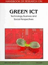 Handbook of Research on Green ICT, 2-Volume Set: Technology, Business and Social Perspectives (Hardcover)