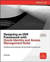 Designing an IAM Framework with Oracle Identity and Access Management Suite (Paperback)
