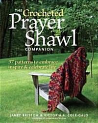 The Crocheted Prayer Shawl Companion: 37 Patterns to Embrace, Inspire, and Celebrate Life (Paperback)