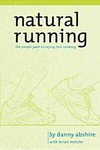 Natural Running: The Simple Path to Stronger, Healthier Running (Paperback)