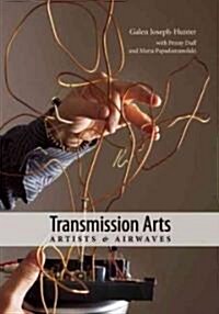 Transmission Arts: Artists and Airwaves (Paperback)