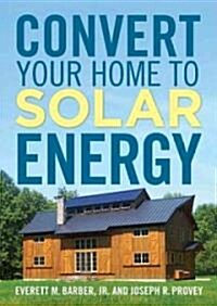Convert Your Home to Solar Energy (Paperback)