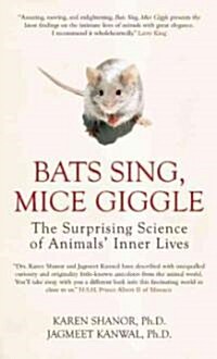 Bats Sing, Mice Giggle: The Surprising Science of Animals Inner Lives (Hardcover)