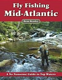 Fly Fishing the Mid-Atlantic: A No Nonsense Guide to Top Waters (Paperback)