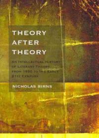 Theory after theory : an intellectual history of literary theory from 1950 to the early twenty-first century