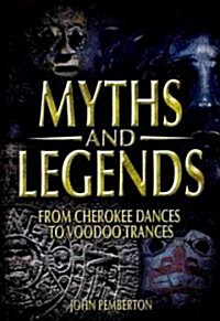 Myths and Legends: From Cherokee Dances to Voodoo Trances (Hardcover)