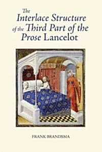 The Interlace Structure of the Third Part of the Prose Lancelot (Hardcover)