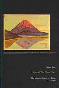 Beyond 첰he Great Wave? The Japanese Landscape Print, 1727-1960 (Paperback)