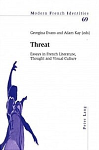 Threat: Essays in French Literature, Thought and Visual Culture (Paperback)