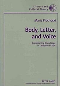 Body, Letter, and Voice: Constructing Knowledge in Detective Fiction (Paperback)