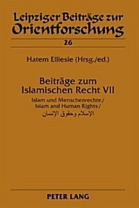 Beitraege Zum Islamischen Recht VII: Islam Und Menschenrechte / Islam and Human Rights (Hardcover)