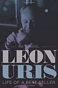 Leon Uris: Life of a Best Seller (Hardcover)