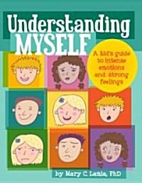 Understanding Myself: A Kids Guide to Intense Emotions and Strong Feelings (Hardcover)
