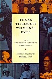 Texas Through Womens Eyes: The Twentieth-Century Experience (Paperback)