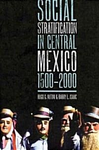 Social Stratification in Central Mexico, 1500-2000 (Paperback)