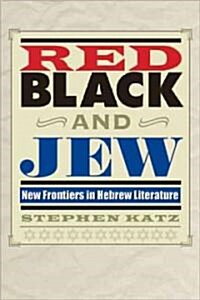 Red, Black, and Jew: New Frontiers in Hebrew Literature (Paperback)