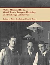 Walter Miles and His 1920 Grand Tour of European Physiology and Psychology Laboratories (Paperback)