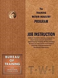 Training Within Industry: Job Instruction: Job Instruction (Paperback)