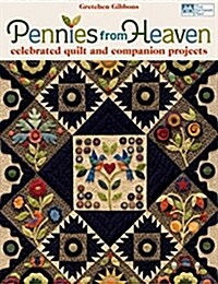 Pennies from Heaven: Celebrated Quilt and Companion Projects (Paperback)