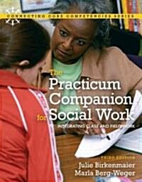 The Practicum Companion for Social Work: Integrating Class and Field Work (Paperback, 3)