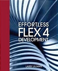 Effortless Flex 4 Development (Paperback, 1st)