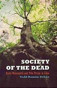 Society of the Dead: Quita Manaquita and Palo Praise in Cuba (Paperback)