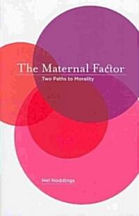 The Maternal Factor: Two Paths to Morality (Paperback)
