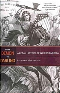 From Demon to Darling: A Legal History of Wine in America (Paperback)